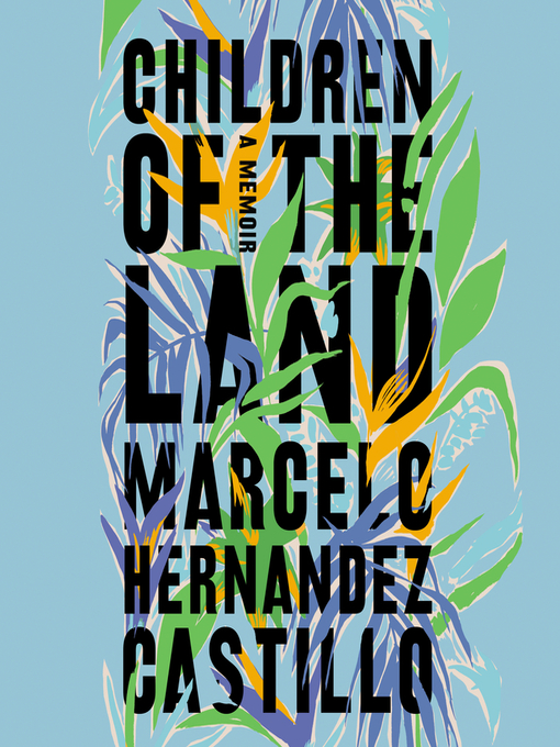 Title details for Children of the Land by Marcelo Hernandez Castillo - Wait list
